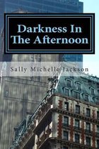 Darkness In The Afternoon