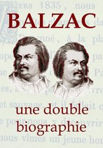 Balzac, une double biographie. La vie extravagante de Balzac, vue par ses proches…