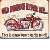 Old Indians Never die.. Metalen wandbord 31,5 x 40,5 cm.