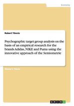 Psychographic Target Group Analysis on the Basis of an Empirical Research for the Brands Adidas, Nike and Puma Using the Innovative Approach of the Semiometrie