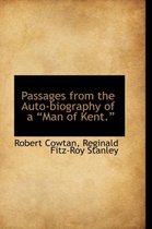 Passages from the Auto-Biography of a Man of Kent.