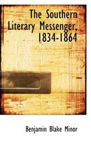 The Southern Literary Messenger, 1834-1864