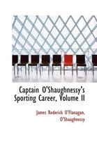 Captain O'Shaughnessy's Sporting Career, Volume II