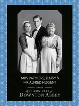 Downton Abbey Shorts 10 - Mrs Patmore, Daisy and Mr Alfred Nugent (Downton Abbey Shorts, Book 10)