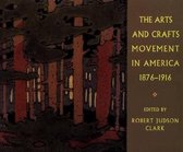 The Arts and Crafts Movement in America 1876-1916