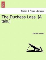 The Duchess Lass. [A Tale.]