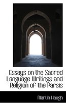 Essays on the Sacred Language Writings and Religion of the Parsis