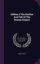 Gibbon S the Decline and Fall of the Roman Empire
