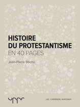 Histoire du protestantisme - En 40 pages