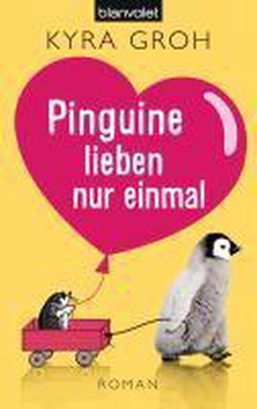 Couverture de livre avec fond jaune, ballon cœur rose avec "Pinguine lieben nur einmal". Un pingouin tire une charrette avec une taupe.