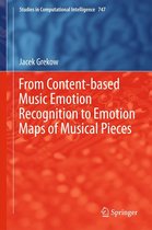 Studies in Computational Intelligence 747 - From Content-based Music Emotion Recognition to Emotion Maps of Musical Pieces