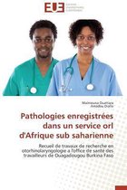 Omn.Univ.Europ.- Pathologies Enregistr�es Dans Un Service Orl d'Afrique Sub Saharienne