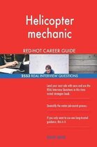 Helicopter Mechanic Red-Hot Career Guide; 2553 Real Interview Questions