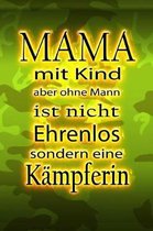 MAMA mit Kind aber ohne Mann ist nicht Ehrenlos sondern eine K mpferin