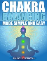 Chakra Balancing Made Simple and Easy