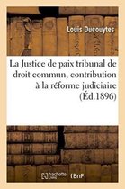 Sciences Sociales-La Justice de Paix Tribunal de Droit Commun, Contribution À La Réforme Judiciaire