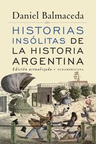 Historias insolitas de la historia argentina (Edicion Actualizada)