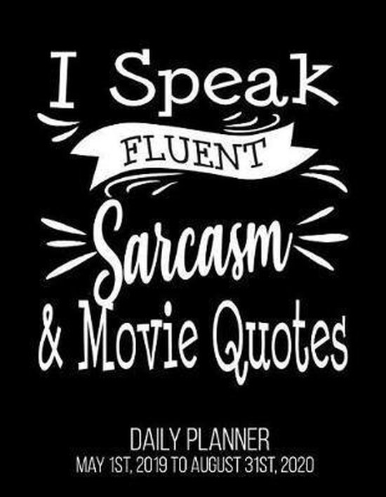 Funny Movie Quotes 2019 I Speak Fluent Sarcasm & Movie Quotes Daily Planner May 1St, 2019 To August  31St,... | Bol.com