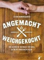 Omslag Angemacht & Weichgekocht