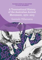 Palgrave Studies in the History of Social Movements - A Transnational History of the Australian Animal Movement, 1970-2015