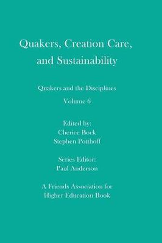 Quakers and the Disciplines Quakers, Creation Care, and Sustainability