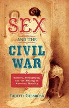 The Steven and Janice Brose Lectures in the Civil War Era - Sex and the Civil War