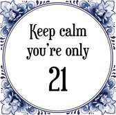 Verjaardag Tegeltje met Spreuk (21 jaar: Keep calm you're only 21 + cadeau verpakking & plakhanger