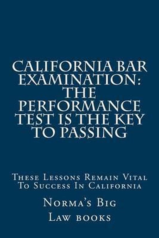 California Bar Examination The Performance Test Is the Key to Passing 9781534760370...