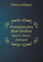 Franzoesisches Real-lexikon Band 3. Neven-Zythogale