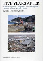 Five Years After - Reassessing Japan`s Responses to the Earthquake, Tsunami, and the Nuclear Disaster