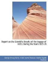Report on the Scientific Results of the Voyage of H.M.S. During the Years 1873-76
