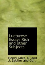 Lucturese Essays Rish and Other Subjects