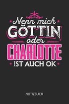 Nenn mich G ttin oder - Charlotte - ist auch OK - Notizbuch