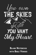 You own the skies and still you want my heart Blank Notebook with Bible Verses