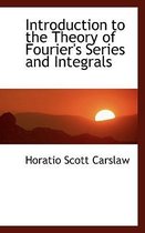 Introduction to the Theory of Fourier's Series and Integrals