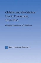 Studies in American Popular History and Culture- Children and the Criminal Law in Connecticut, 1635-1855