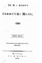 Th. G. V. Hippel's Sammtliche Werke