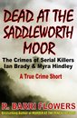 Omslag Dead at the Saddleworth Moor: The Crimes of Serial Killers Ian Brady & Myra Hindley (A True Crime Short)