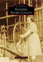 Images of America - Eastern Sevier County