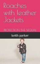 Roaches with leather Jackets