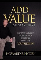 Add Value or Stay Home