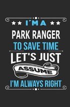 Im a Park Ranger To save time let s just assume I m always right