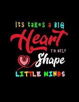 It Takes A Big Heart To Shape Little Minds