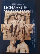 Lichaam en maatschappij: Man, vrouw en seksuele onthouding in het vroege christendom, 50 na C.-450 na C.