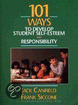 101 Ways to Develop Student Self-Esteem and Responsibility