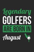 Golf Notebook - Legendary Golfers Are Born In August Journal - Birthday Gift for Golfer Diary