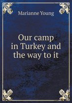 Our Camp in Turkey and the Way to It