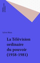 La Télévision ordinaire du pouvoir (1958-1981)