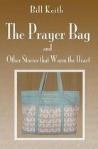 The Prayer Bag (and Other Stories That Warm the Heart)