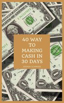 40 Ways To Making Cash In 30 Days